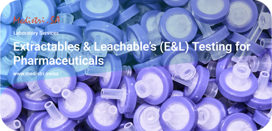 www.medistri.swiss Medistri « Extractables & Leachable’s (E&L) Testing for Pharmaceuticals»