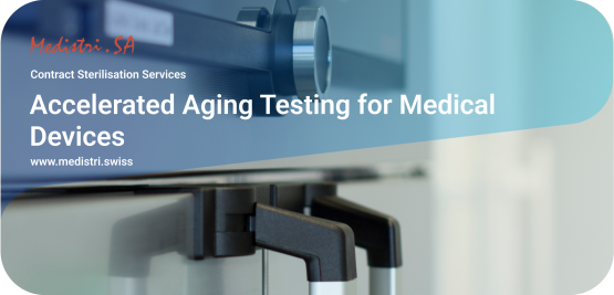 Accelerated Aging Testing for Medical Devices | Medistri SA
