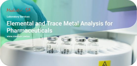 www.medistri.swiss Medistri « Elemental and Trace Metal Analysis for Pharmaceuticals »